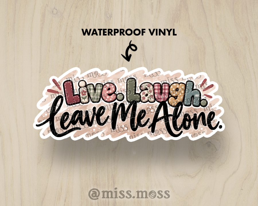 Live Laugh Leave Me Alone Large Vinyl Sticker
