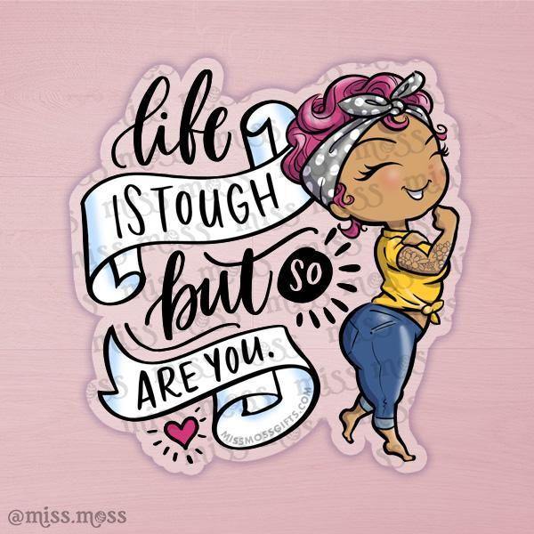 Life is Tough Rosie Clear Waterproof Decal - Miss Moss Gifts