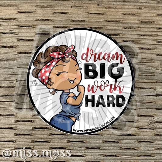 Dream Big, Work Hard Rosie Waterproof Decal