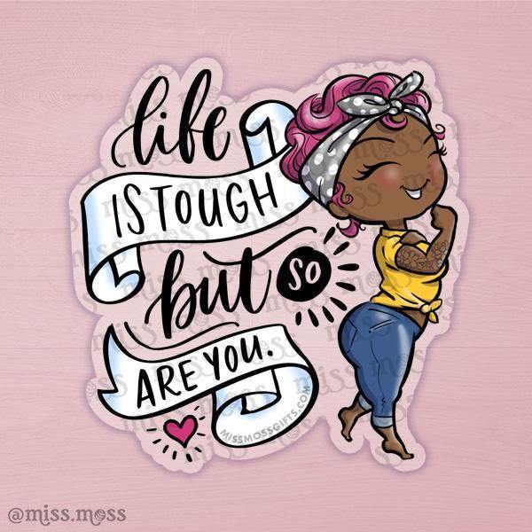Life is Tough Rosie Clear Waterproof Decal - Miss Moss Gifts