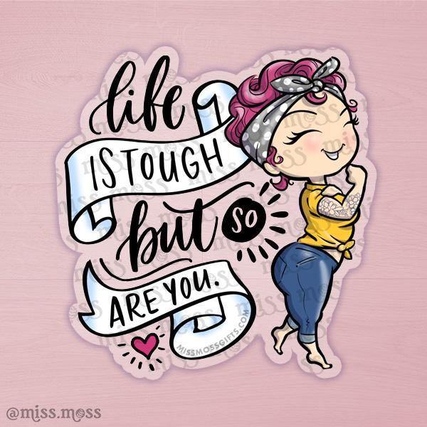 Life is Tough Rosie Clear Waterproof Decal - Miss Moss Gifts