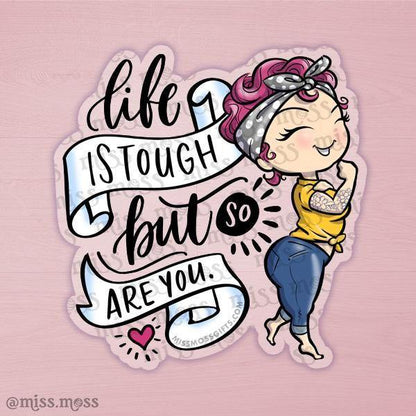 Life is Tough Rosie Clear Waterproof Decal - Miss Moss Gifts